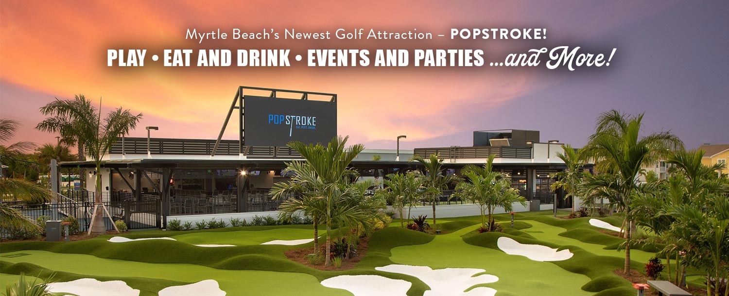 POPSTROKE, Myrtle Beach’s Newest Golf Attraction